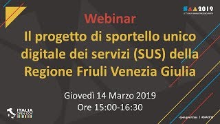 Il progetto di sportello unico digitale dei servizi SUS della Regione Friuli Venezia Giulia [upl. by Ardnas613]