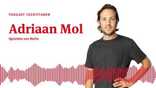 Adriaan Mol oprichter Mollie  Podcast techtitanen [upl. by Ydnew]