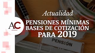 Pensiones mínimas y bases de cotización para 2019 [upl. by Aicad]