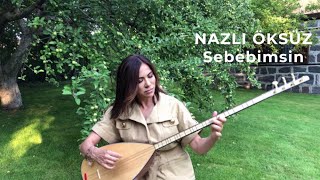 NAZLI ÖKSÜZ  Sebebimsin Akustik [upl. by Maya]