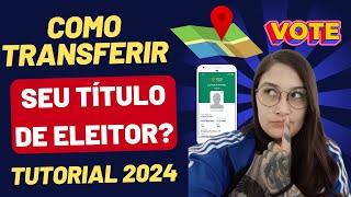 COMO TRANSFERIR TÍTULO DE ELEITOR  2024 ATUALIZADO [upl. by Lundeen]