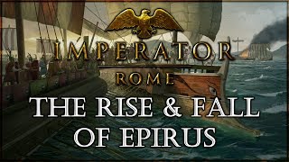 The Rise and Fall of Epirus  Imperator ROME [upl. by Bysshe]