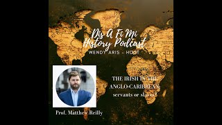 The Irish In The Anglocaribbean Servants Or Slaves Unpacking History With Professor Matt Reilly [upl. by Diego]