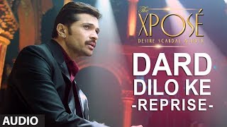 The Xpose  Dard Dilo Ke Reprise  Full Audio song  Himesh Reshammiya Yo Yo Honey Singh [upl. by Grimaud]