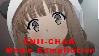 OniiChan Meme Compilation [upl. by Olnek662]