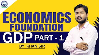 GDP Part1  Economics Foundation by Khan Sir [upl. by Yldarb659]