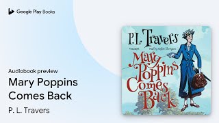 Mary Poppins Comes Back by P L Travers · Audiobook preview [upl. by Htnnek]