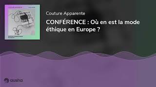 CONFÉRENCE  Où en est la mode éthique en Europe [upl. by Yelehsa311]