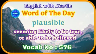 plausible meaning  pronunciation amp a sentence  English vocabulary  English with Martin  EWM 576 [upl. by Iong]