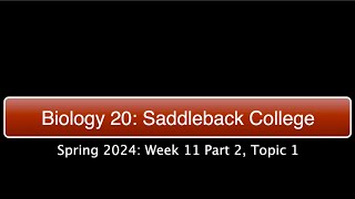 Saddleback Spring 2024 Biol 20  Week 11 Part 2 Topic 1 [upl. by Odilo25]