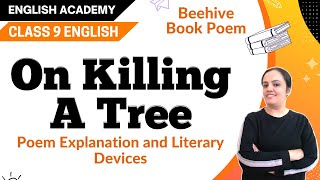 On Killing a Tree  CBSE Class 9 English Beehive Book Poem 8 Stanza wise [upl. by Niliac]