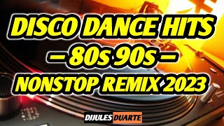 Disco Dance Hits 80s 90s Nonstop Remix 2023 DJ JULES DUARTE [upl. by Pressman]