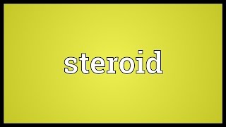 Steroid Meaning [upl. by Teerprug370]