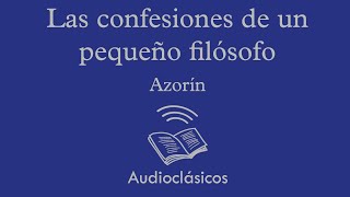 Las confesiones de un pequeño filósofo – Azorín Audiolibro [upl. by Dugald]