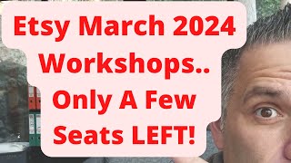 Etsy March 2024 Workshops  Only A Few Seats Left [upl. by Pillow]