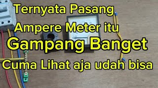 Cara Pemasangan Ampere Meter yang Menggunakan CT [upl. by Gusella]