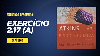 Exercício 217a do livro FísicoQuímica de Atkins e de Paula sétima edição [upl. by Cychosz]