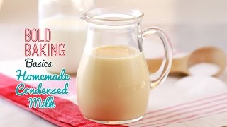 How to Make Condensed Milk  Gemmas Bold Baking Basics Episode 2 [upl. by Ruthi]