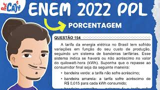 ENEM 2022 PPL 154 📘 PORCENTAGEM A tarifa da energia elétrica no Brasil tem sofrido variações em [upl. by Carhart]