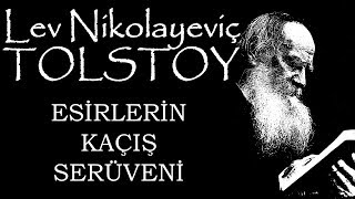 quotEsirlerin Kaçış Serüveniquot Lev Nikolayeviç TOLSTOY sesli kitap tek parça Akın ALTAN [upl. by Verile]