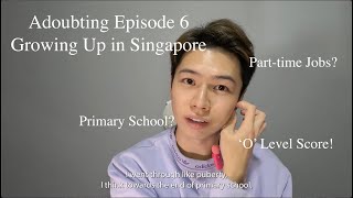 Growing Up in Singapore  Adoubting Ep 6 [upl. by Waverly]