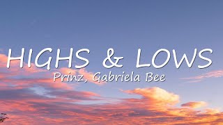 Prinz Gabriela Bee  Highs amp Lows Lyrics [upl. by Lambrecht844]