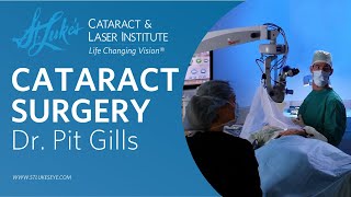 Cataract Surgery with Dr Pit Gills at St Lukes Cataract amp Laser Institute [upl. by Vez15]