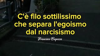 Cè un filo sottilissimo che separa legoismo dal narcisismo [upl. by Ahsieit]