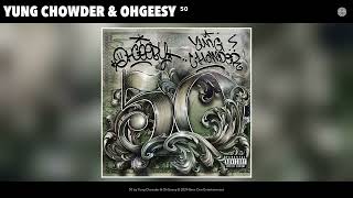 Yung Chowder amp OhGeesy  50 Official Audio [upl. by Iduj]