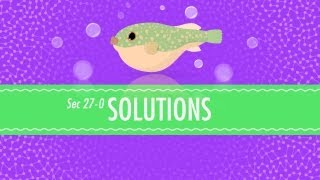 Solutions Crash Course Chemistry 27 [upl. by Weisbart914]