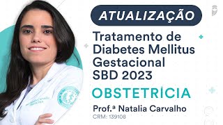 Atualização  Tratamento de Diabetes Mellitus Gestacional SBD 2023  Obstetrícia [upl. by Aneloaup]