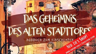 Hörbuch zum Einschlafen Das Geheimnis des alten Stadttores langes Hörspiel [upl. by Aserej]