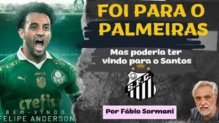 FELIPE ANDERSON FOI PARA O PALMEIRAS PORQUE O SANTOS NÃO TEM DINHEIRO [upl. by Yelrihs]