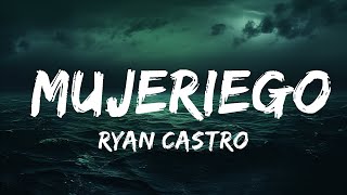 Ryan Castro  Mujeriego LetraLyrics  25 Min [upl. by Nilyarg786]