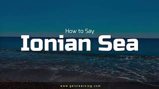 How to Pronounce Ionian Sea in English Correctly [upl. by Gnues]