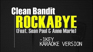 Clean Bandit  Rockabye Feat Sean Paul amp Anne Marie 1Key Karaoke version [upl. by Rodman]