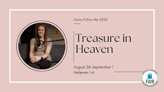 Come Follow Me with FAIR – Helaman 1–6  quotTreasure in Heavenquot – Autumn Dickson [upl. by Ellekcim]