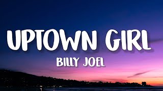 Billy Joel  Uptown Girl Lyrics [upl. by Ho445]