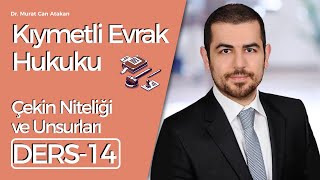 Dr Murat Can Atakan Kıymetli Evrak Hukuku Ders 14Çekin Niteliği ve Unsurları [upl. by Meingolda]