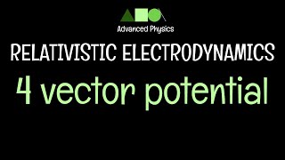 Relativistic Electrodynamics 4 vector potential [upl. by Amara]