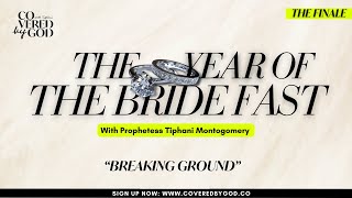 DAY 9 OF 25 BREAKING GROUND  THEYEAROFTHEBRIDE  TYOTB  COVEREDBYGOD  MARRIAGEFAST [upl. by Ydda919]