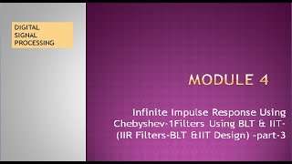 Module 4IIR Filter Design Chebyshev 1 Using Bilinear Transformation amp Impulse Invariant method [upl. by Leddy]