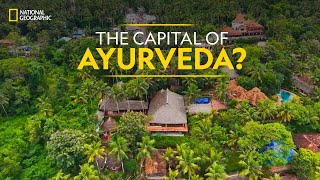 The Capital of Ayurveda  It Happens Only in India  National Geographic [upl. by Baryram]