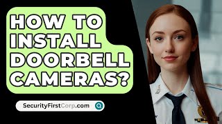 How To Install Doorbell Cameras  SecurityFirstCorpcom [upl. by Dreddy]