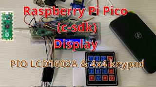 Raspberry Pi Pico csdk Display EP 1 PIO LCD1602A CCode Driver amp 4x4 keypad [upl. by Adnahcir]