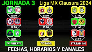 FECHAS HORARIOS y CANALES CONFIRMADOS para los PARTIDOS de la JORNADA 3 Liga MX CLAUSURA 2024 [upl. by Petey]