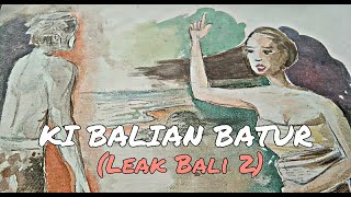 Ki Balian Batur Leak Bali Part 2 Cerita Bergambar [upl. by Yllehs91]