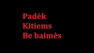 Padėk kitiems be baimės Daina [upl. by Akemot404]