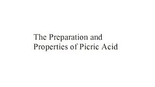 The Preparation and Properties of Picric Acid [upl. by Kreda177]