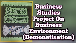 Business Studies Project on quotBusiness Environmentquot Demonetisation for Class12th [upl. by Ludly]